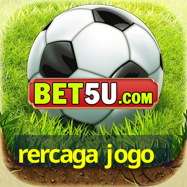 rercaga jogo